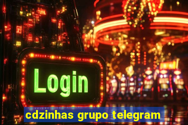 cdzinhas grupo telegram